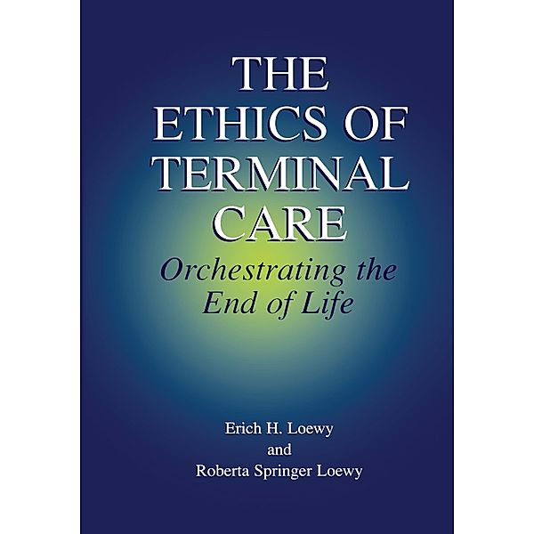 The Ethics of Terminal Care, Erich E.H. Loewy