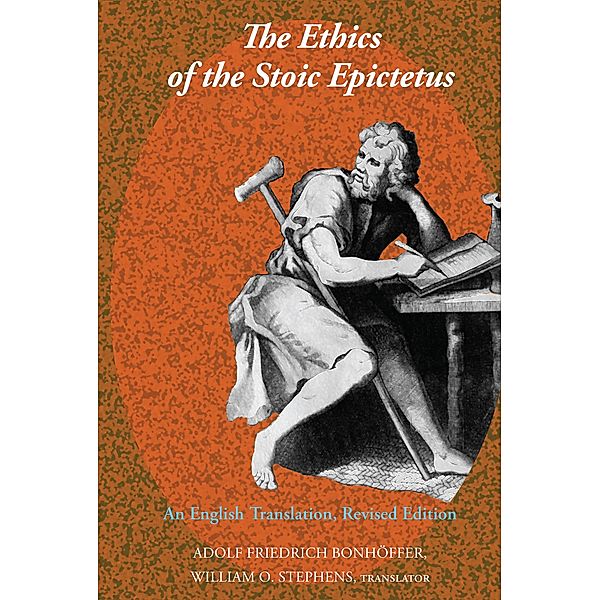 The Ethics of the Stoic Epictetus / Revisioning Philosophy Bd.2, William O. Stephens