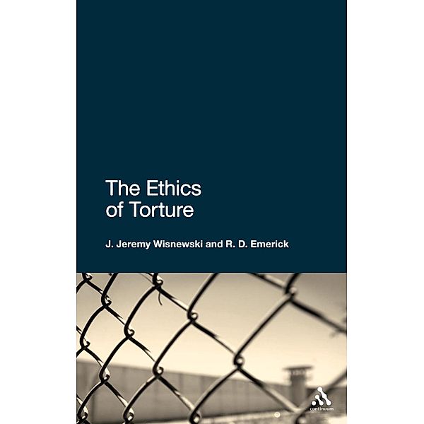 The Ethics of Torture, J. Jeremy Wisnewski, R. D. Emerick