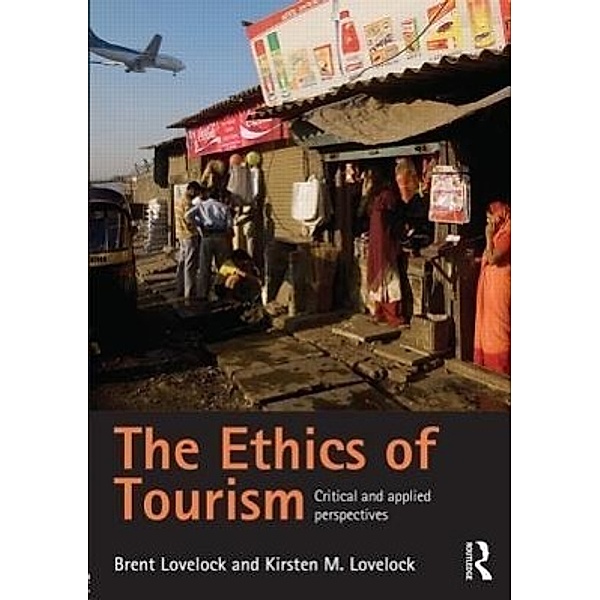 The Ethics Of Tourism, Brent Lovelock, Kirsten Lovelock
