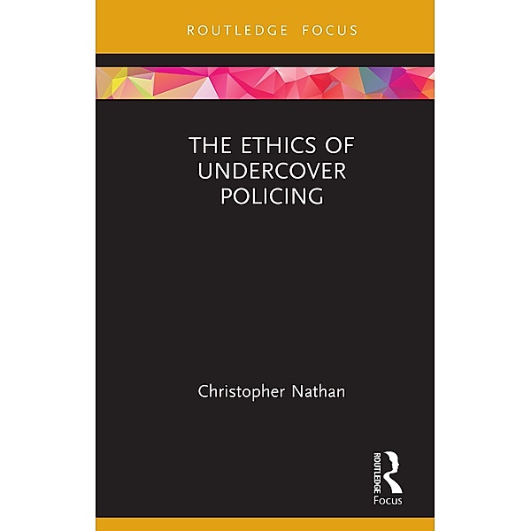 The Ethics of Undercover Policing, Christopher Nathan