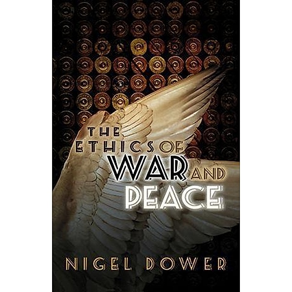 The Ethics of War and Peace, Nigel Dower