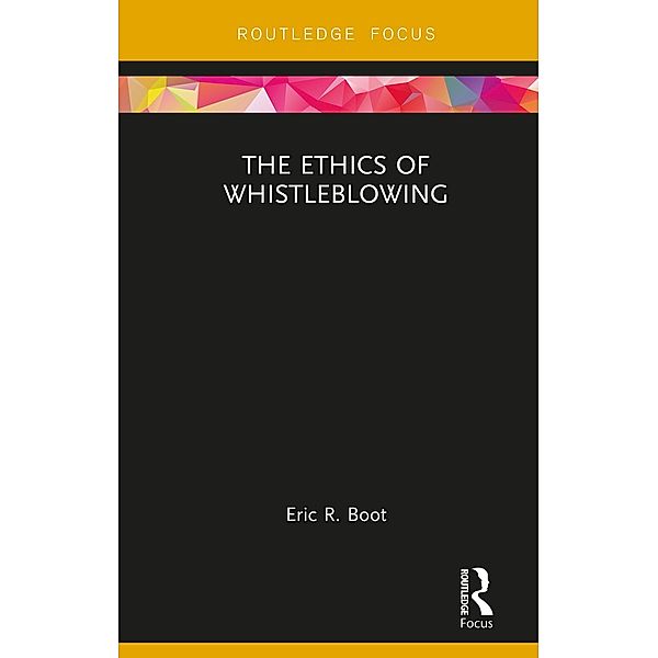 The Ethics of Whistleblowing, Eric R. Boot