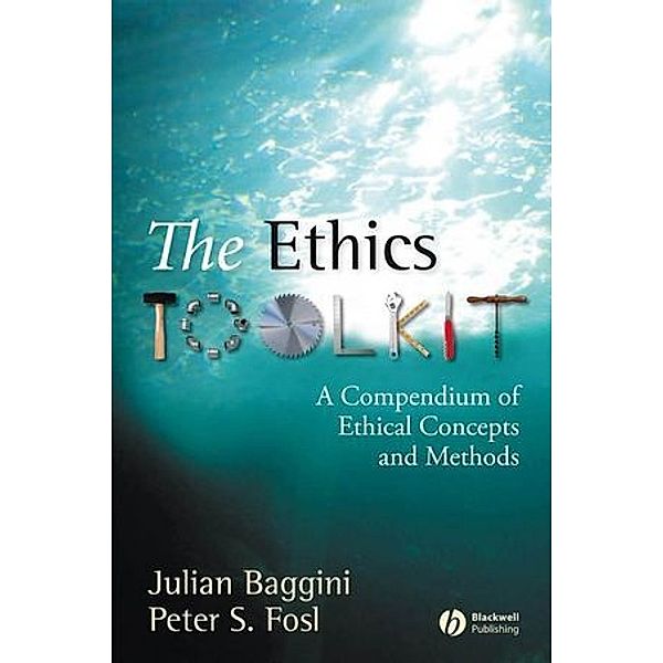 The Ethics Toolkit, Julian Baggini, Peter S. Fosl