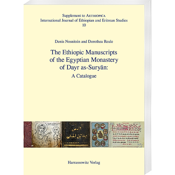 The Ethiopic Manuscripts of the Egyptian Monastery of Dayr as-Suryan:, Denis Nosnitsin, Dorothea Reule
