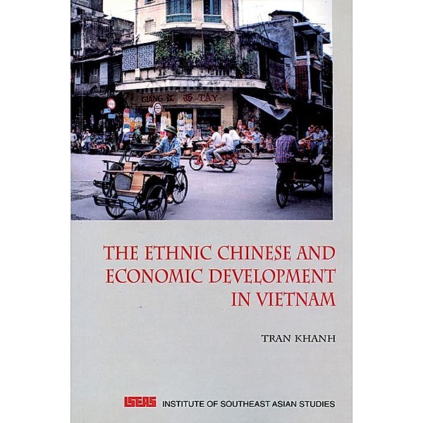 The Ethnic Chinese & Economic Development in Vietnam, Tran Khanh
