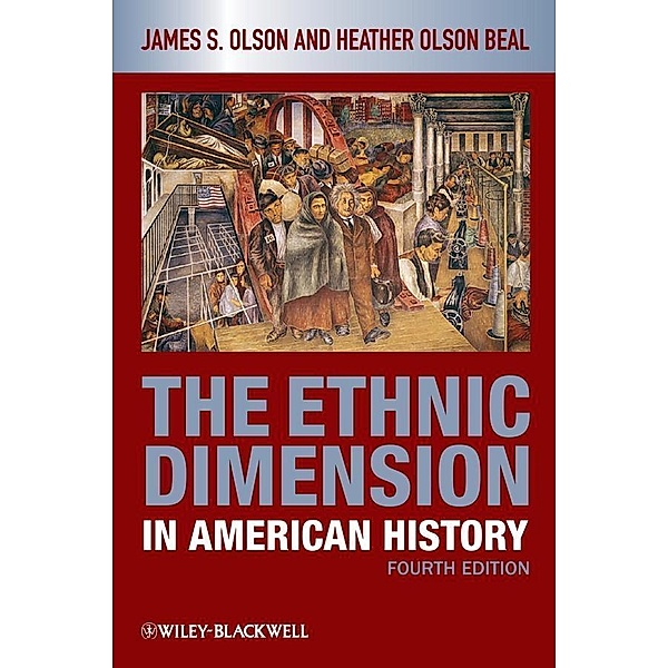 The Ethnic Dimension in American History, James S. Olson, Heather Olson Beal