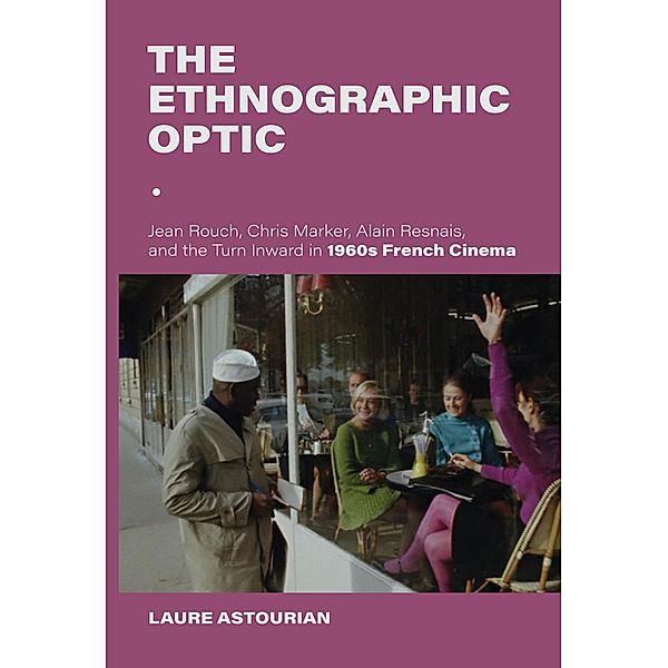 The Ethnographic Optic / New Directions in National Cinemas, Laure Astourian