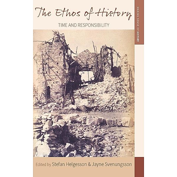 The Ethos of History / Making Sense of History Bd.34