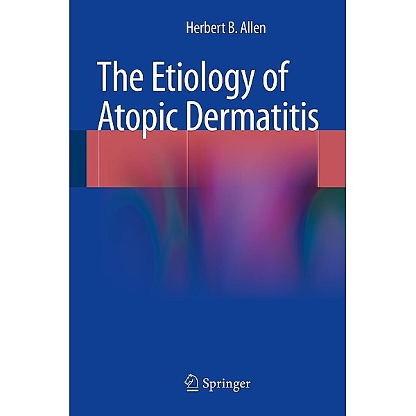 The Etiology of Atopic Dermatitis, Herbert B. Allen