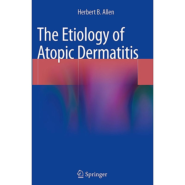 The Etiology of Atopic Dermatitis, Herbert B. Allen