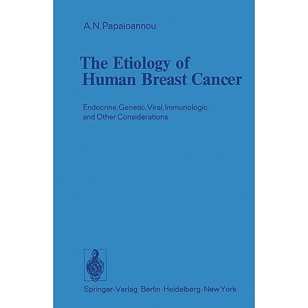 The Etiology of Human Breast Cancer, A. N. Papaioannou