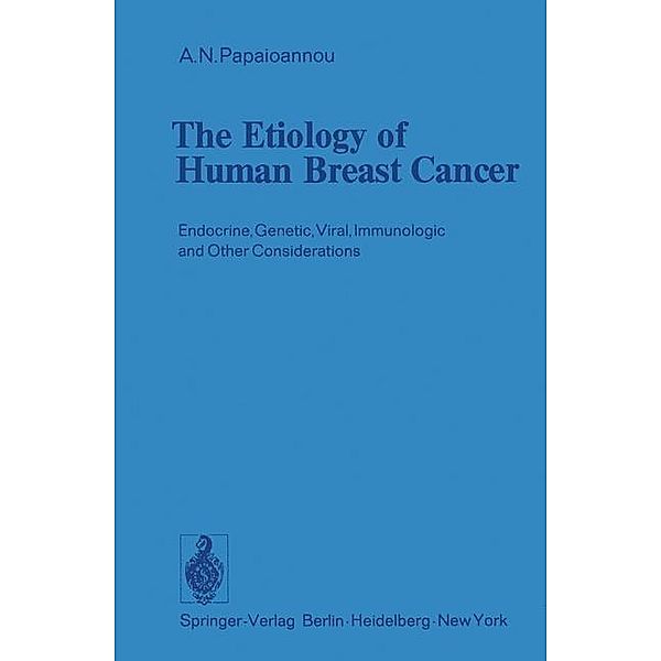 The Etiology of Human Breast Cancer, A. N. Papaioannou