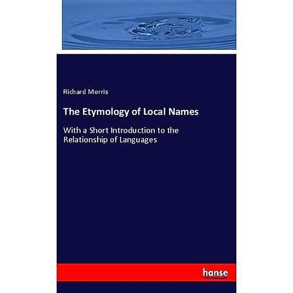 The Etymology of Local Names, Richard Morris