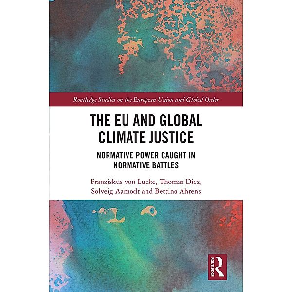 The EU and Global Climate Justice, Franziskus von Lucke, Thomas Diez, Solveig Aamodt, Bettina Ahrens