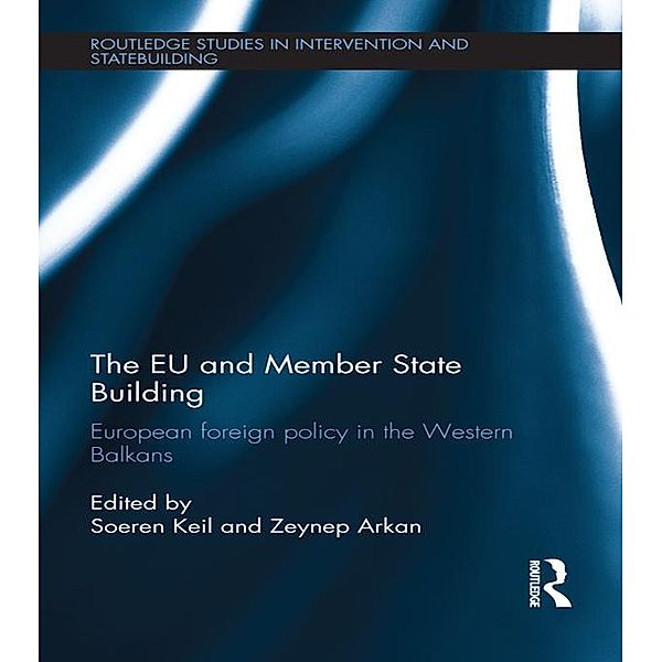 The EU and Member State Building / Routledge Studies in Intervention and Statebuilding