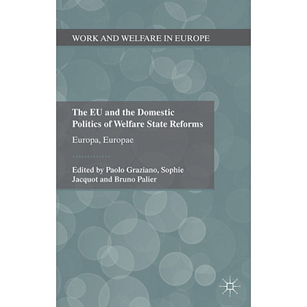 The EU and the Domestic Politics of Welfare State Reforms