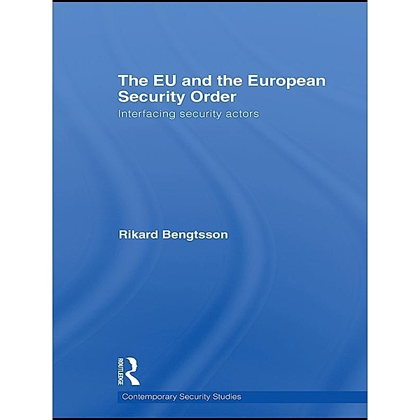 The EU and the European Security Order, Rikard Bengtsson