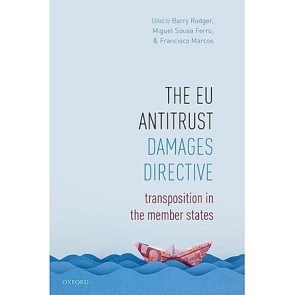 The EU Antitrust Damages Directive, Barry Rodger, Francisco Marcos, Miguel Sousa Ferro