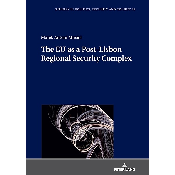 The EU as a Post-Lisbon Regional Security Complex, Marek Antoni Musiol