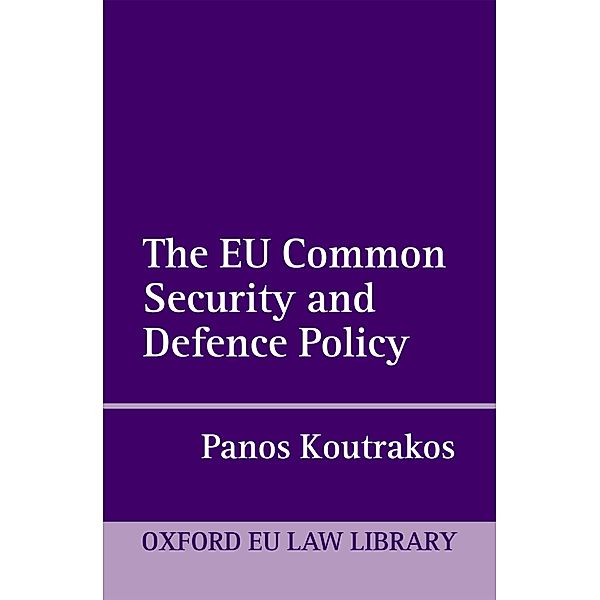 The EU Common Security and Defence Policy / Oxford European Union Law Library, Panos Koutrakos