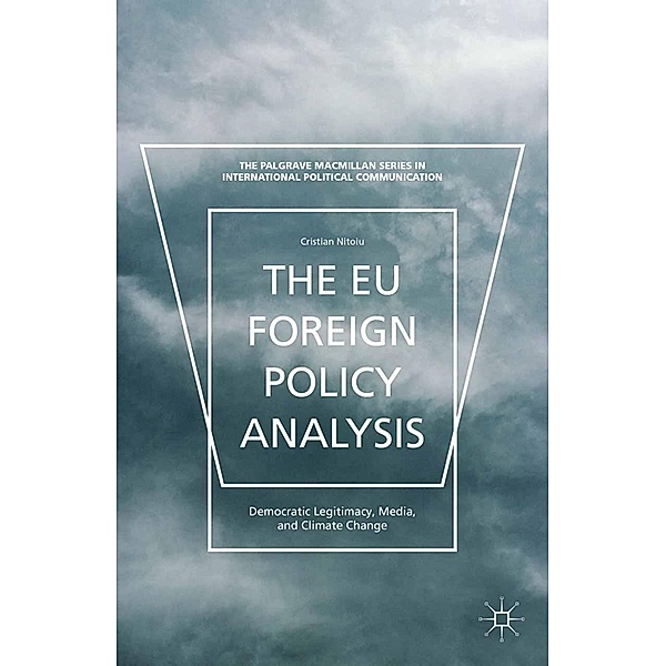 The EU Foreign Policy Analysis / The Palgrave Macmillan Series in International Political Communication, C. Nitoiu, Cristian Ni?oiu, Kenneth A. Loparo