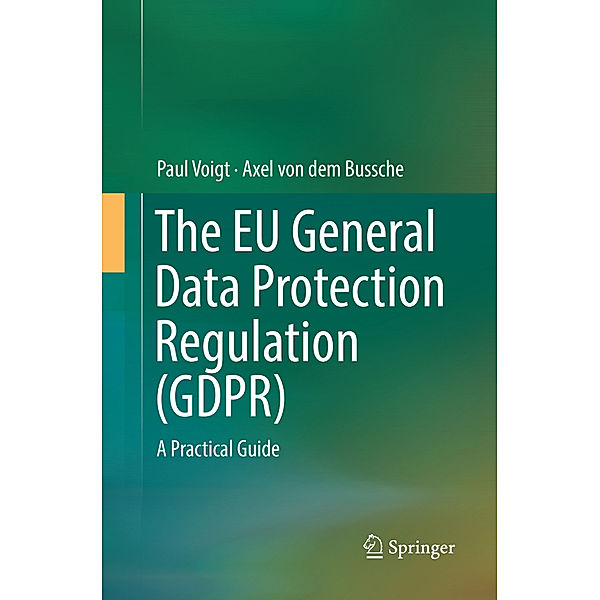 The EU General Data Protection Regulation (GDPR), Paul Voigt, Axel von dem Bussche