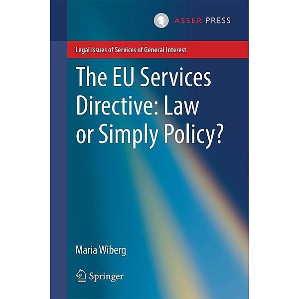 The EU Services Directive: Law or Simply Policy? / Legal Issues of Services of General Interest, Maria Wiberg