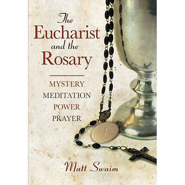 The Eucharist and the Rosary, Swaim Matt
