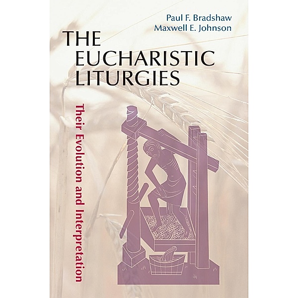 The Eucharistic Liturgies, Paul F. Bradshaw, Maxwell E. Johnson