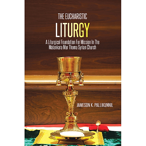 The Eucharistic Liturgy, Jameson K. Pallikunnil