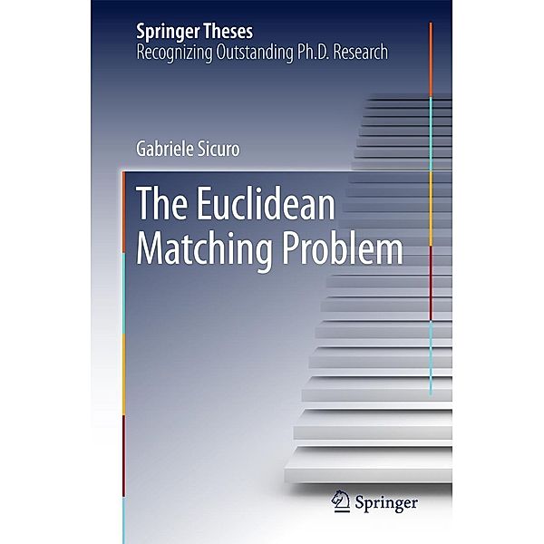The Euclidean Matching Problem / Springer Theses, Gabriele Sicuro