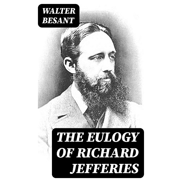 The Eulogy of Richard Jefferies, Walter Besant
