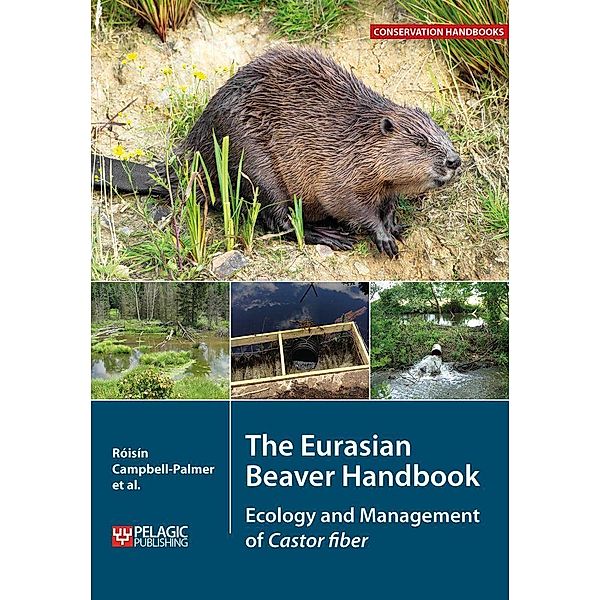 The Eurasian Beaver Handbook / Conservation Handbooks, Roisin Campbell-Palmer, Simon Jones, Howard Parker, Frank Rosell, Derek Gow, Gerhard Schwab, Duncan Halley, John Gurnell, Simon Girling, Skip Lisle, Ruairidh Campbell, Helen Dickinson