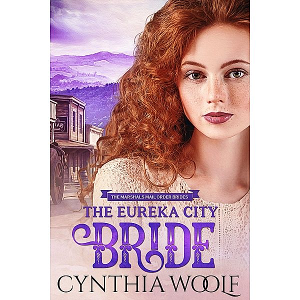 The Eureka City Bride / The Marshal's Mail Order Brides Bd.4, Cynthia Woolf