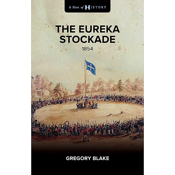 The Eureka Stockade, Gregory Blake