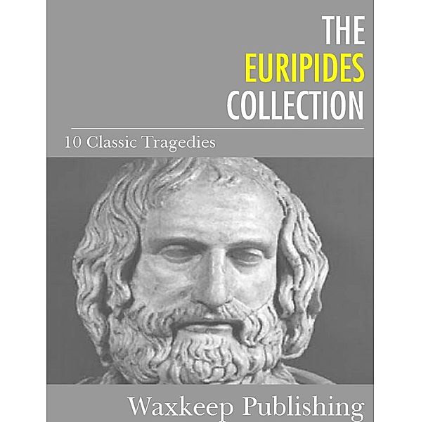 The Euripides Collection, Euripides