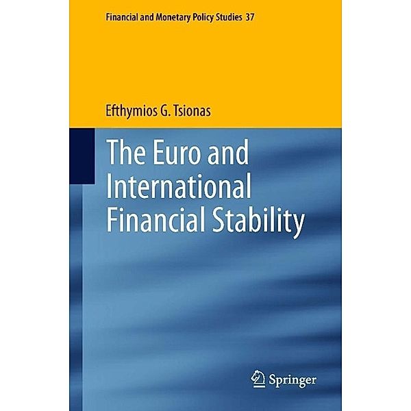 The Euro and International Financial Stability / Financial and Monetary Policy Studies Bd.37, Efthymios G. Tsionas