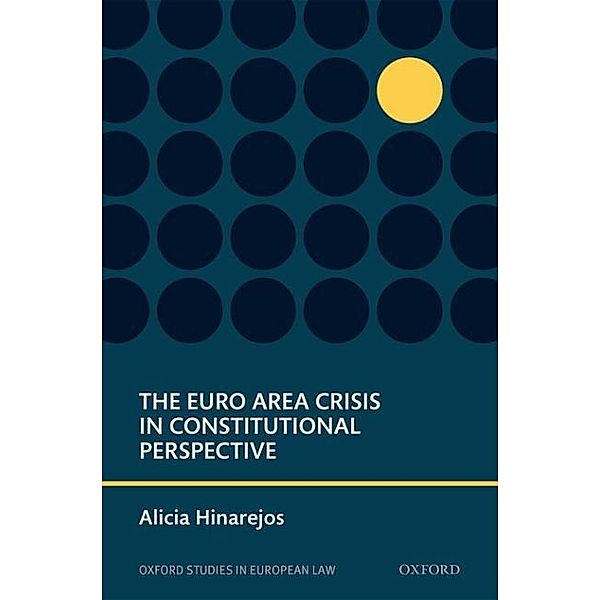 The Euro Area Crisis in Constitutional Perspective, Alicia Hinarejos