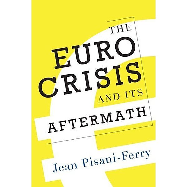 The Euro Crisis and Its Aftermath, Jean Pisani-Ferry