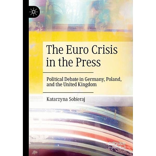The Euro Crisis in the Press, Katarzyna Sobieraj