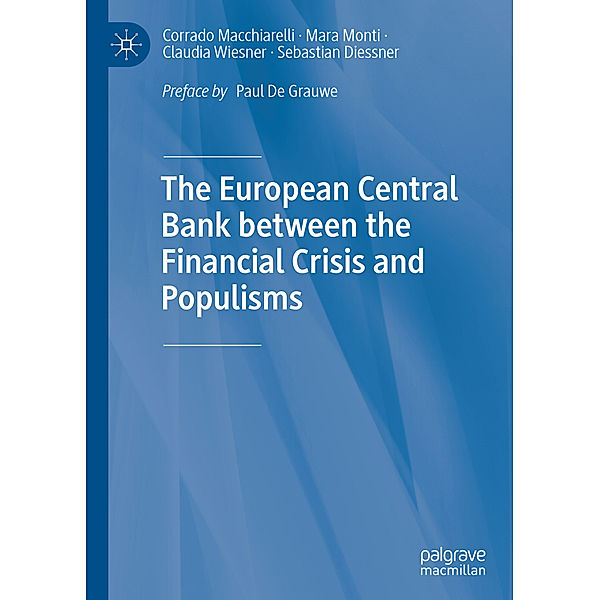 The European Central Bank between the Financial Crisis and Populisms, Corrado Macchiarelli, Mara Monti, Claudia Wiesner