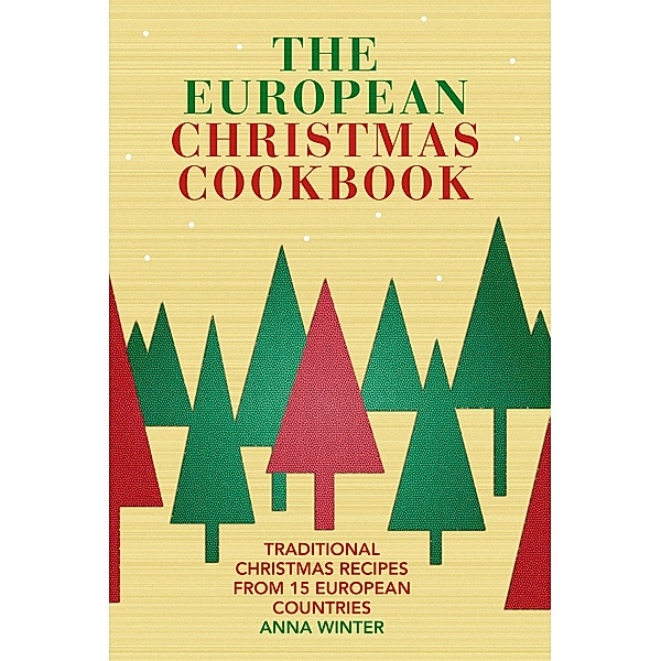 THE EUROPEAN CHRISTMAS COOKBOOK, Anna Winter