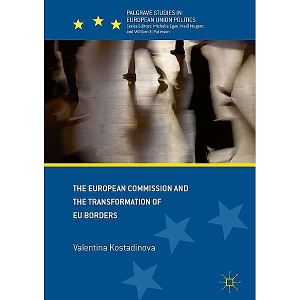 The European Commission and the Transformation of EU Borders / Palgrave Studies in European Union Politics, Valentina Kostadinova