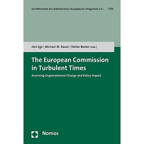 The European Commission in Turbulent Times / Schriftenreihe des Arbeitskreises Europäische Integration e.V. Bd.105