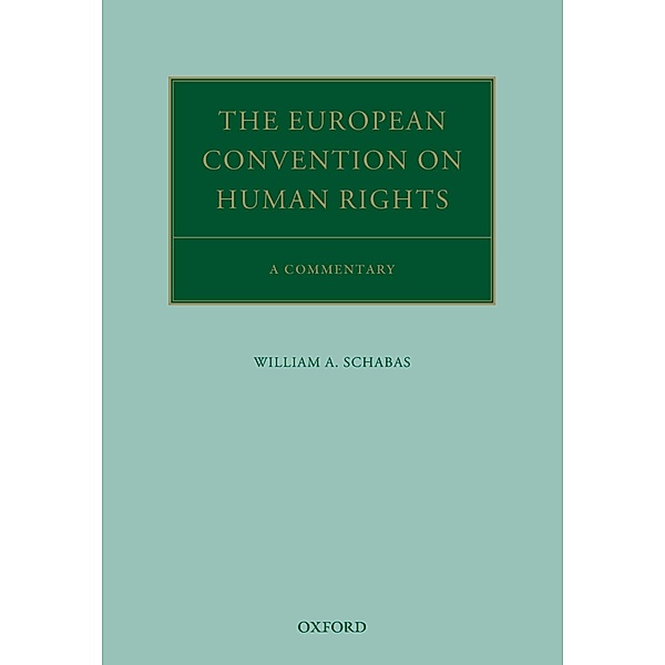The European Convention on Human Rights / Oxford Commentaries on International Law, William A. Schabas
