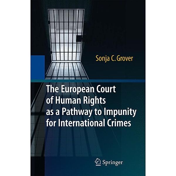 The European Court of Human Rights as a Pathway to Impunity for International Crimes, Sonja C. Grover