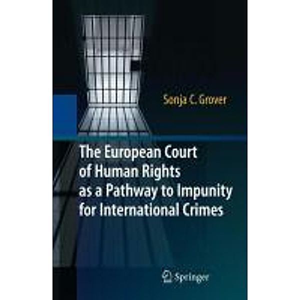 The European Court of Human Rights as a Pathway to Impunity for International Crimes, Sonja C. Grover