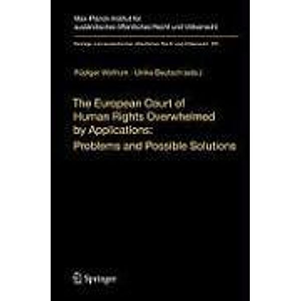 The European Court of Human Rights Overwhelmed by Applications: Problems and Possible Solutions / Beiträge zum ausländischen öffentlichen Recht und Völkerrecht Bd.205