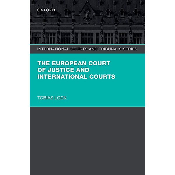 The European Court of Justice and International Courts / International Courts and Tribunals Series, Tobias Lock
